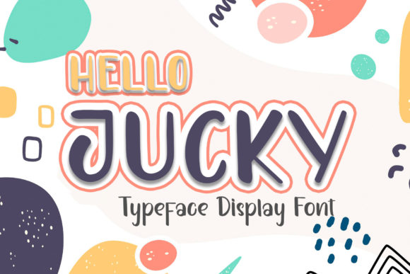 Hello Jucky: A Display Font That Makes Kids’ Campaigns Instantly Recognizable