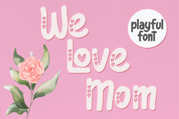 We Love Mom: A Modern Display Font for Digital Branding